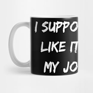 I support likes it my job. Funny gamer shirt. Mug